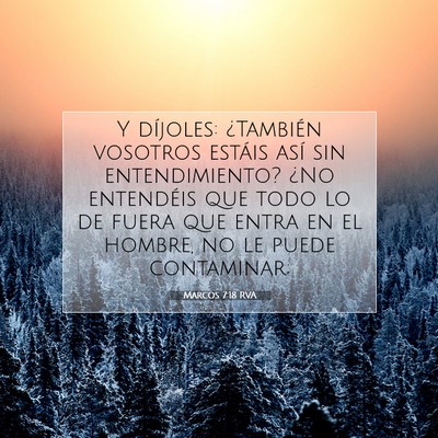 Picture 07 - Marcos 7:18 RVA - Y díjoles: ¿También vosotros estáis así sin - Bible Verse Picture