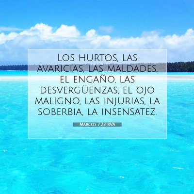 Picture 07 - Marcos 7:22 RVA - Los hurtos, las avaricias, las maldades, el - Bible Verse Picture