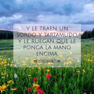 Picture 07 - Marcos 7:32 RVA - Y le traen un sordo y tartamudo, y le ruegan que - Bible Verse Picture