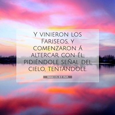 Picture 07 - Marcos 8:11 RVA - Y vinieron los Fariseos, y comenzaron á altercar - Bible Verse Picture