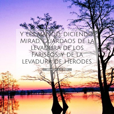 Picture 07 - Marcos 8:15 RVA - Y les mandó, diciendo: Mirad, guardaos de la - Bible Verse Picture