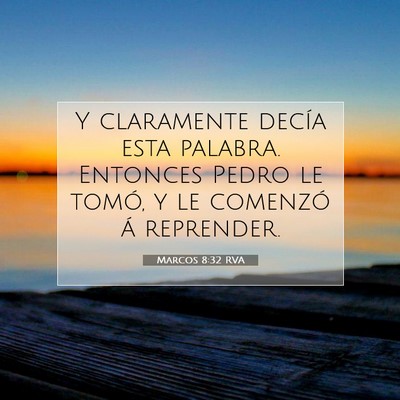 Picture 07 - Marcos 8:32 RVA - Y claramente decía esta palabra. Entonces Pedro - Bible Verse Picture