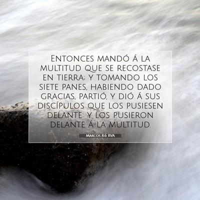 Picture 07 - Marcos 8:6 RVA - Entonces mandó á la multitud que se recostase - Bible Verse Picture