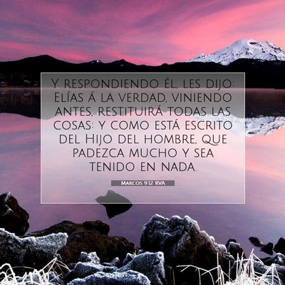 Picture 07 - Marcos 9:12 RVA - Y respondiendo él, les dijo: Elías á la - Bible Verse Picture