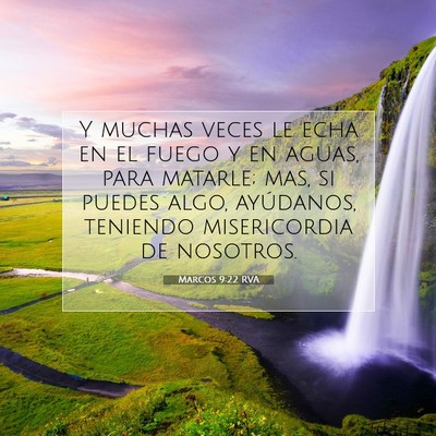 Picture 07 - Marcos 9:22 RVA - Y muchas veces le echa en el fuego y en aguas, - Bible Verse Picture