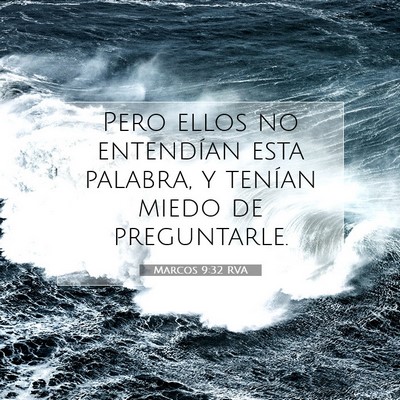 Picture 07 - Marcos 9:32 RVA - Pero ellos no entendían esta palabra, y tenían - Bible Verse Picture