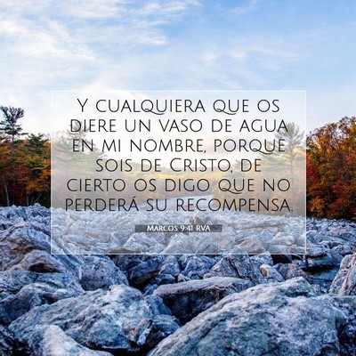Picture 07 - Marcos 9:41 RVA - Y cualquiera que os diere un vaso de agua en mi - Bible Verse Picture