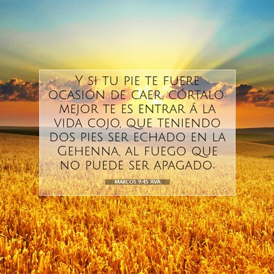 Picture 07 - Marcos 9:45 RVA - Y si tu pie te fuere ocasión de caer, córtalo: - Bible Verse Picture