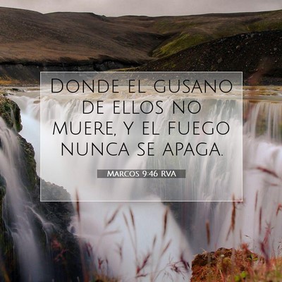 Picture 07 - Marcos 9:46 RVA - Donde el gusano de ellos no muere, y el fuego - Bible Verse Picture