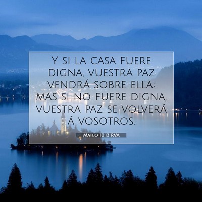 Picture 07 - Mateo 10:13 RVA - Y si la casa fuere digna, vuestra paz vendrá - Bible Verse Picture