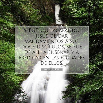 Picture 07 - Mateo 11:1 RVA - Y FUÉ, que acabando Jesús de dar mandamientos - Bible Verse Picture