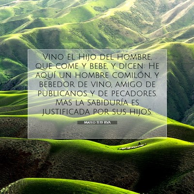 Picture 07 - Mateo 11:19 RVA - Vino el Hijo del hombre, que come y bebe, y - Bible Verse Picture