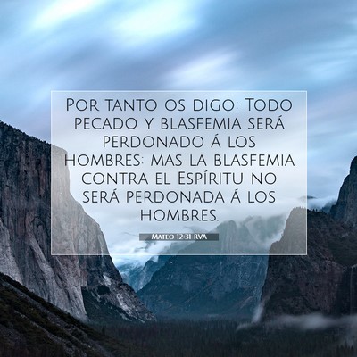 Picture 07 - Mateo 12:31 RVA - Por tanto os digo: Todo pecado y blasfemia será - Bible Verse Picture