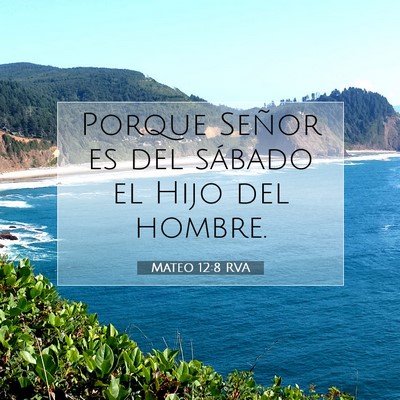 Picture 07 - Mateo 12:8 RVA - Porque Señor es del sábado el Hijo del - Bible Verse Picture