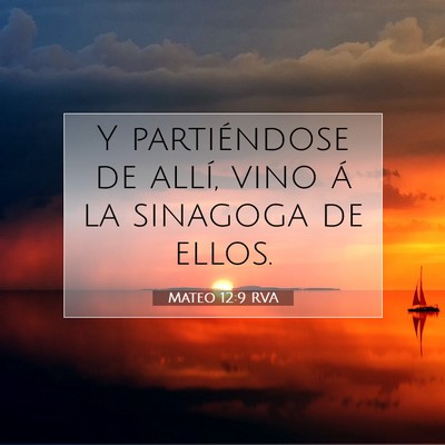 Picture 07 - Mateo 12:9 RVA - Y partiéndose de allí, vino á la sinagoga de - Bible Verse Picture