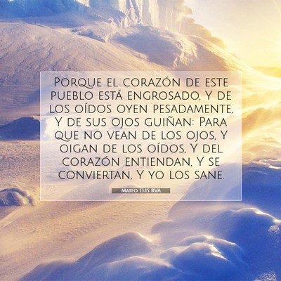 Picture 07 - Mateo 13:15 RVA - Porque el corazón de este pueblo está - Bible Verse Picture