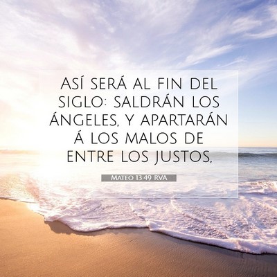 Picture 07 - Mateo 13:49 RVA - Así será al fin del siglo: saldrán los - Bible Verse Picture