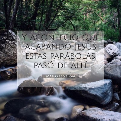 Picture 07 - Mateo 13:53 RVA - Y aconteció que acabando Jesús estas - Bible Verse Picture