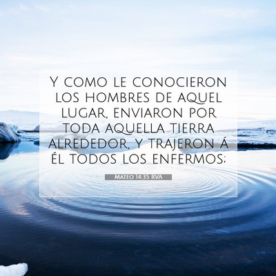 Picture 07 - Mateo 14:35 RVA - Y como le conocieron los hombres de aquel lugar, - Bible Verse Picture