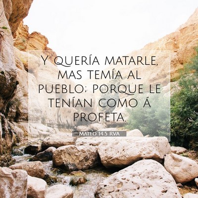 Picture 07 - Mateo 14:5 RVA - Y quería matarle, mas temía al pueblo; porque - Bible Verse Picture