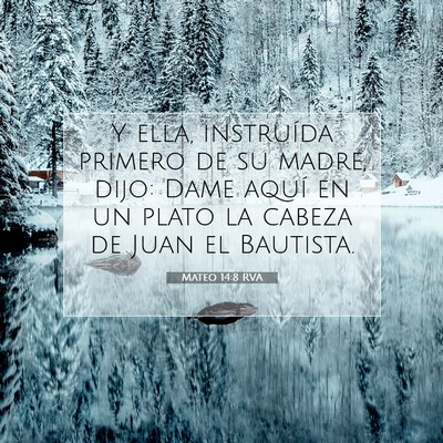 Picture 07 - Mateo 14:8 RVA - Y ella, instruída primero de su madre, dijo: - Bible Verse Picture