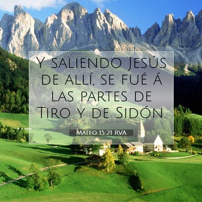 Picture 07 - Mateo 15:21 RVA - Y saliendo Jesús de allí, se fué á las partes - Bible Verse Picture