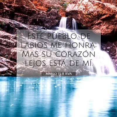 Picture 07 - Mateo 15:8 RVA - Este pueblo de labios me honra; Mas su corazón - Bible Verse Picture