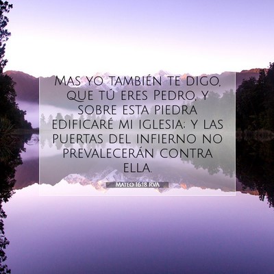 Picture 07 - Mateo 16:18 RVA - Mas yo también te digo, que tú eres Pedro, y - Bible Verse Picture