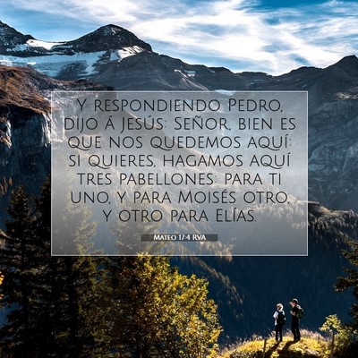 Picture 07 - Mateo 17:4 RVA - Y respondiendo Pedro, dijo á Jesús: Señor, - Bible Verse Picture