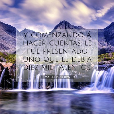 Picture 07 - Mateo 18:24 RVA - Y comenzando á hacer cuentas, le fué presentado - Bible Verse Picture