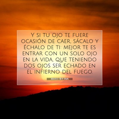 Picture 07 - Mateo 18:9 RVA - Y si tu ojo te fuere ocasión de caer, sácalo y - Bible Verse Picture