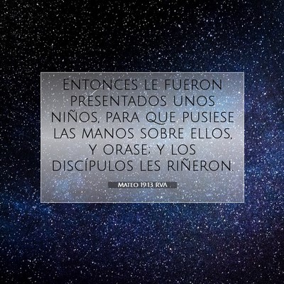 Picture 07 - Mateo 19:13 RVA - Entonces le fueron presentados unos niños, para - Bible Verse Picture