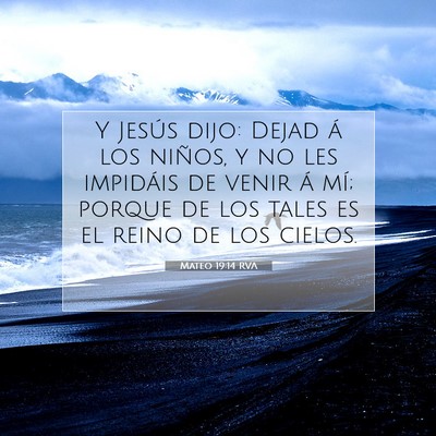 Picture 07 - Mateo 19:14 RVA - Y Jesús dijo: Dejad á los niños, y no les - Bible Verse Picture