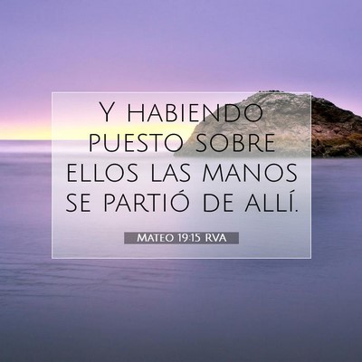 Picture 07 - Mateo 19:15 RVA - Y habiendo puesto sobre ellos las manos se - Bible Verse Picture