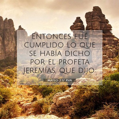 Picture 07 - Mateo 2:17 RVA - Entonces fué cumplido lo que se había dicho por - Bible Verse Picture