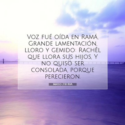 Picture 07 - Mateo 2:18 RVA - Voz fué oída en Ramá, Grande lamentación, - Bible Verse Picture