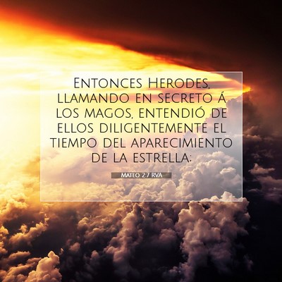 Picture 07 - Mateo 2:7 RVA - Entonces Herodes, llamando en secreto á los - Bible Verse Picture