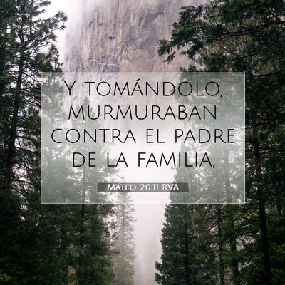 Picture 07 - Mateo 20:11 RVA - Y tomándolo, murmuraban contra el padre de la - Bible Verse Picture