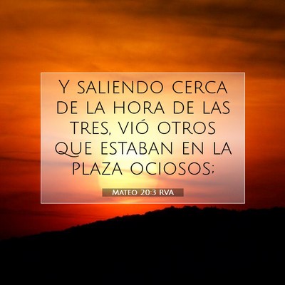 Picture 07 - Mateo 20:3 RVA - Y saliendo cerca de la hora de las tres, vió - Bible Verse Picture