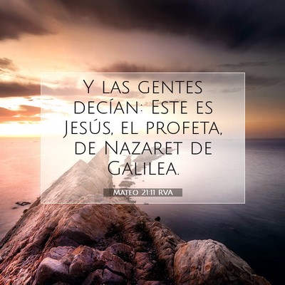 Picture 07 - Mateo 21:11 RVA - Y las gentes decían: Este es Jesús, el profeta, - Bible Verse Picture