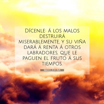 Picture 07 - Mateo 21:41 RVA - Dícenle: á los malos destruirá miserablemente, - Bible Verse Picture