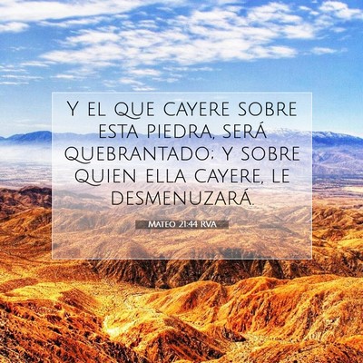 Picture 07 - Mateo 21:44 RVA - Y el que cayere sobre esta piedra, será - Bible Verse Picture