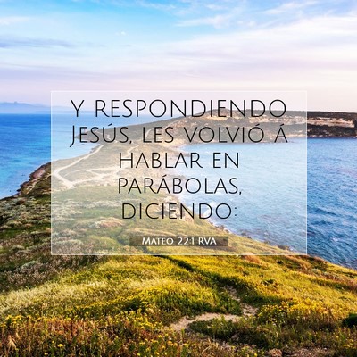 Picture 07 - Mateo 22:1 RVA - Y RESPONDIENDO Jesús, les volvió á hablar en - Bible Verse Picture