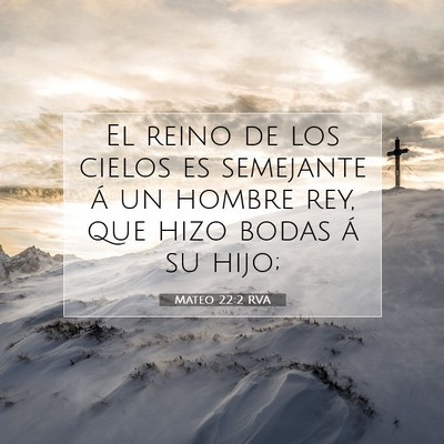 Picture 07 - Mateo 22:2 RVA - El reino de los cielos es semejante á un hombre - Bible Verse Picture