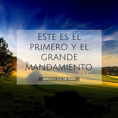 Picture 07 - Mateo 22:38 RVA - Este es el primero y el grande - Bible Verse Picture