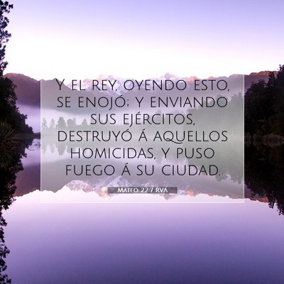 Picture 07 - Mateo 22:7 RVA - Y el rey, oyendo esto, se enojó; y enviando sus - Bible Verse Picture