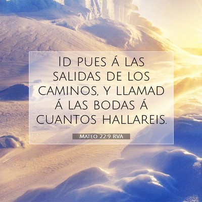 Picture 07 - Mateo 22:9 RVA - Id pues á las salidas de los caminos, y llamad - Bible Verse Picture