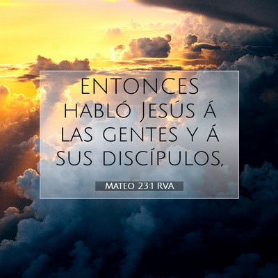 Picture 07 - Mateo 23:1 RVA - ENTONCES habló Jesús á las gentes y á sus - Bible Verse Picture