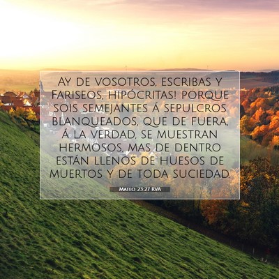 Picture 07 - Mateo 23:27 RVA - Ay de vosotros, escribas y Fariseos, hipócritas! - Bible Verse Picture