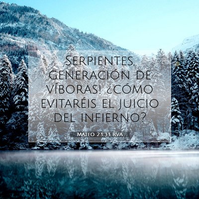 Picture 07 - Mateo 23:33 RVA - Serpientes, generación de víboras! ¿cómo - Bible Verse Picture